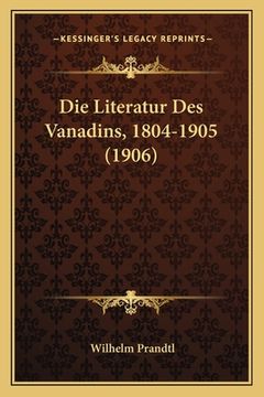 portada Die Literatur Des Vanadins, 1804-1905 (1906) (en Alemán)