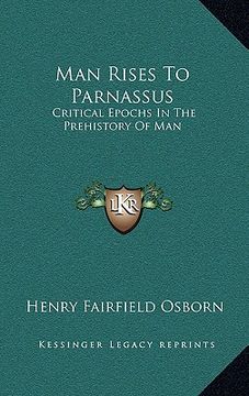 portada man rises to parnassus: critical epochs in the prehistory of man