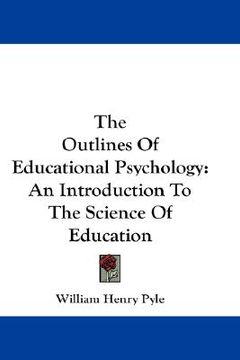 portada the outlines of educational psychology: an introduction to the science of education (en Inglés)