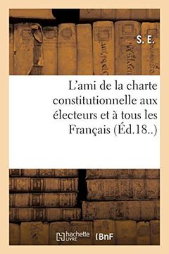 portada L'ami de la Charte Constitutionnelle aux Électeurs et à Tous les Français (Sciences Sociales) (en Francés)