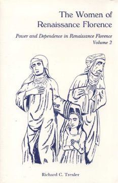 portada The Women of Renaissance Florence: Power and Dependence in Renaissance Florence: 002 (en Inglés)