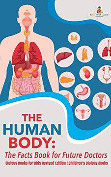 portada The Human Body: The Facts Book for Future Doctors - Biology Books for Kids Revised Edition | Children's Biology Books (en Inglés)