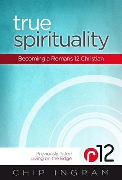 portada true spirituality: becoming a romans 12 christian