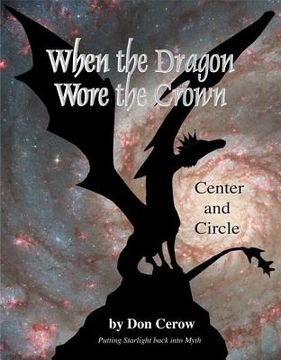 portada when the dragon wore the crown: circle and center: putting starlight back into myth (in English)
