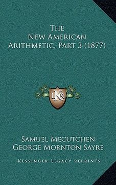 portada the new american arithmetic, part 3 (1877) (en Inglés)
