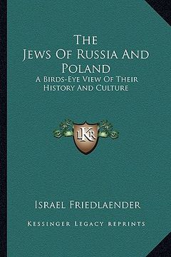 portada the jews of russia and poland: a birds-eye view of their history and culture (en Inglés)