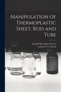 portada Manipulation of Thermoplastic Sheet, Rod and Tube (en Inglés)