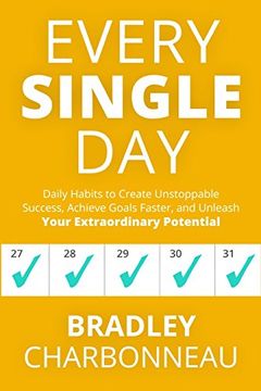 portada Every Single Day: Daily Habits to Create Unstoppable Success, Achieve Goals Faster, and Unleash Your Extraordinary Potential