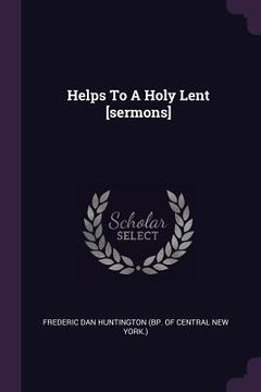 portada Helps To A Holy Lent [sermons] (en Inglés)
