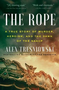 portada The Rope: A True Story of Murder, Heroism, and the Dawn of the Naacp (en Inglés)