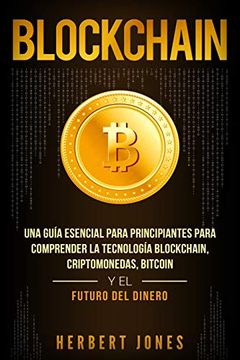 portada Blockchain: Una Guía Esencial Para Principiantes Para Comprender la Tecnología Blockchain, Criptomonedas, Bitcoin y el Futuro del Dinero (in Spanish)