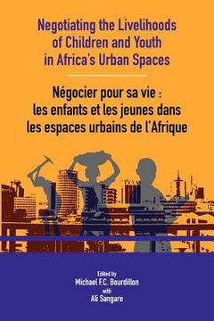 portada negotiating the livelihoods of children and youth in africa's urban spaces (in English)