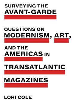 portada Surveying the Avant-Garde: Questions on Modernism, Art, and the Americas in Transatlantic Magazines (Refiguring Modernism) (en Inglés)