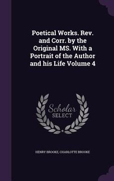 portada Poetical Works. Rev. and Corr. by the Original MS. With a Portrait of the Author and his Life Volume 4 (in English)