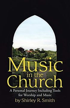 portada Music in the Church: A Personal Journey Including Tools for Worship and Music (in English)