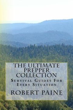 portada The Ultimate Prepper Collection: Survival Guides For Every Situation (en Inglés)