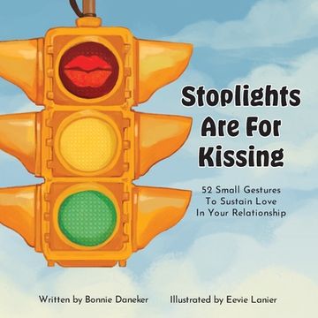 portada Stoplights Are For Kissing: 52 Small Gestures to Sustain Love in Your Relationship (en Inglés)