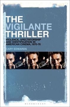 portada The Vigilante Thriller: Violence, Spectatorship and Identification in American Cinema, 1970-76 (en Inglés)