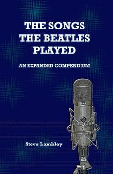 portada The Songs the Beatles Played: An Expanded Compendium (en Inglés)