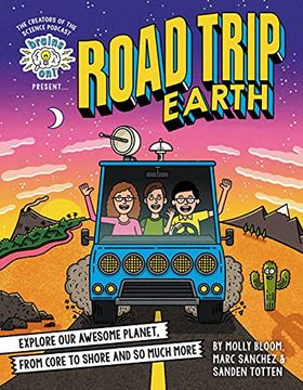 portada Brains on! Presents. Road Trip Earth: Explore our Awesome Planet, From Core to Shore and so Much More (in English)
