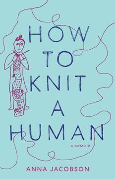 portada How to Knit a Human: A Memoir (en Inglés)