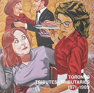 portada Toronto: Tributes + Tributaries, 1971-1989 (en Inglés)