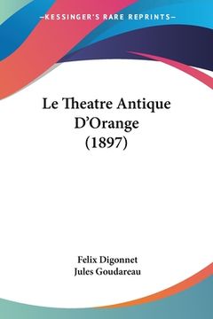 portada Le Theatre Antique D'Orange (1897) (in French)