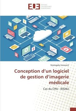 portada Conception d’un logiciel de gestion d’imagerie médicale: Cas du CHU - KIGALI (French Edition)