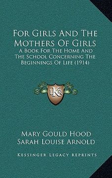 portada for girls and the mothers of girls: a book for the home and the school concerning the beginnings of life (1914) (in English)