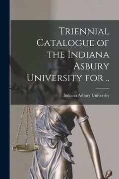 portada Triennial Catalogue of the Indiana Asbury University for .. (en Inglés)