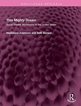 portada This Mighty Dream: Social Protest Movements in the United States (Routledge Revivals) (en Inglés)