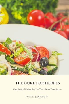 portada The Cure for Herpes: Completely Eliminating the Virus from Your System (en Inglés)