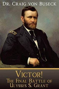 portada Victor! The Final Battle of Ulysses s. Grant (en Inglés)