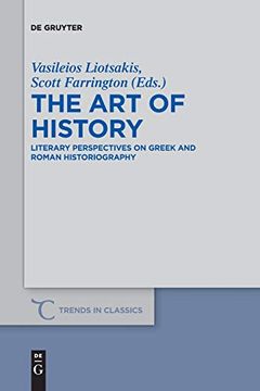 portada The art of History: Literary Perspectives on Greek and Roman Historiography (Trends in Classics - Supplementary Volumes) 