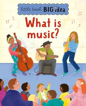 portada What is Music? 4 (Little Book, big Idea) (en Inglés)