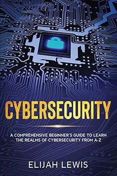 portada Cybersecurity: A Comprehensive Beginner's Guide to Learn the Realms of Cybersecurity From a-z (in English)
