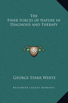 portada the finer forces of nature in diagnosis and therapy (en Inglés)