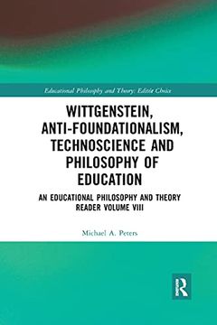 portada Wittgenstein, Anti-Foundationalism, Technoscience and Philosophy of Education: An Educational Philosophy and Theory Reader Volume Viii (en Inglés)
