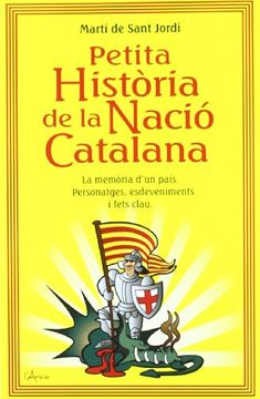 portada Petita Història de la Nació Catalana. La Memòria D'un País Personatges, Esdeveniments i Fets Clau (in Spanish)