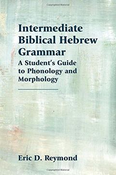 portada Intermediate Biblical Hebrew Grammar: A Student s Guide to Phonology and Morphology (Paperback) (en Inglés)