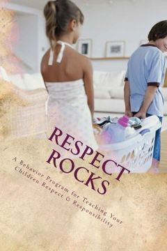 portada RESPECT ROCKS: A Behavior Program for Teaching Your Children Respect & Responsibility