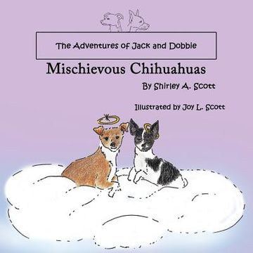 portada The Adventures of Jack and Dobbie: Mischievous Chihuahuas (en Inglés)