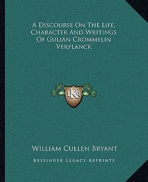 portada a discourse on the life, character and writings of gulian crommelin verplanck (en Inglés)