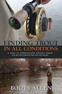 portada Finding Trout in all Conditions: A Guide to Understanding Nature’S Forces for Better Production on the Water (The Pruett Series) (in English)