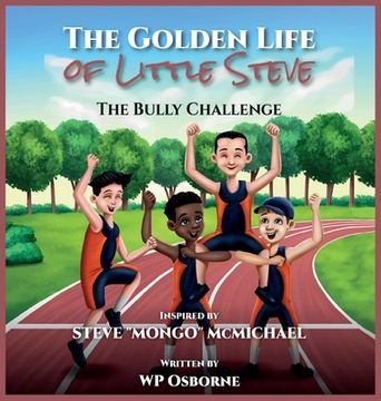 portada The Golden Life of Little Steve: The Bully Challenge Picture book 