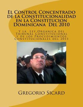 portada El Control Concentrado de la Constitucionalidad En La Constitución Dominicana del 2010 Y La Ley Organica del Tribunal Constitucional Y de Los Procedim