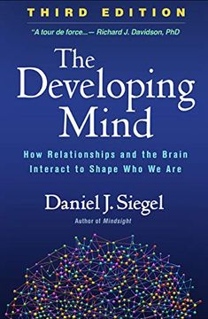 portada The Developing Mind: How Relationships and the Brain Interact to Shape who we are (en Inglés)
