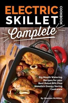portada Electric Skillet Cookbook Complete: Big Mouth Watering Recipes for Your Best Rated bpa Free Nonstick Energy Saving Cookware 