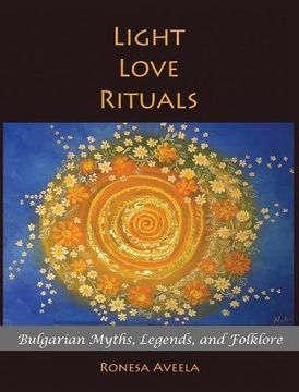 portada Light Love Rituals: Bulgarian Myths, Legends, and Folklore