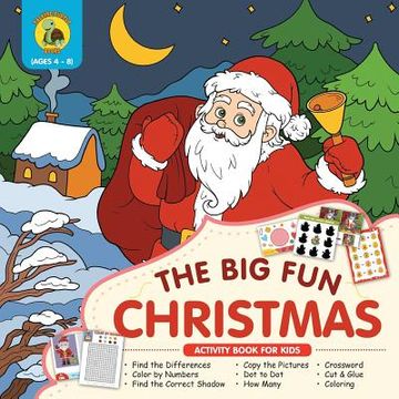 portada The Big Fun Christmas Activity Book for Kids Ages 4-8: Plenty of Fun Christmas Activities for Kids Including Dot to Dot, How Many, Coloring, Crossword (en Inglés)